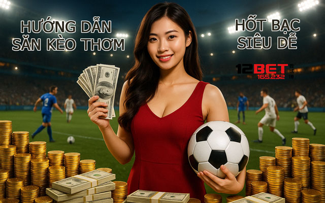 Hướng dẫn săn kèo thơm hốt bạc nhà cái 
