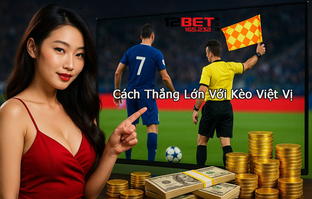Cách thắng lớn với kèo việt vị