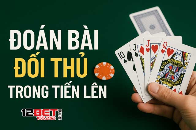Đoán Bài Đối Thủ Trong Tiến Lên