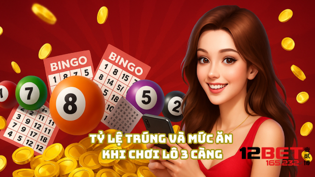 Tỷ lệ trúng và mức ăn khi chơi lô 3 càng